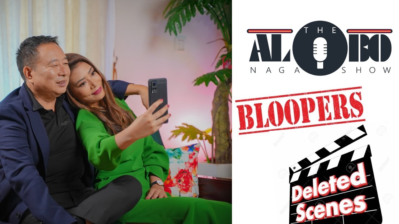DELETED SCENES | BLOOPER | THE ALOBO NAGA SHOW WITH AZO NIENU & IMLIBENLA NIENU