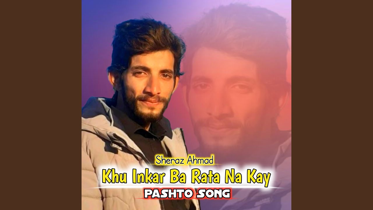 Khu Inkar Ba Rata Na Kay Pashto Song Sheraz Ahmad (live)