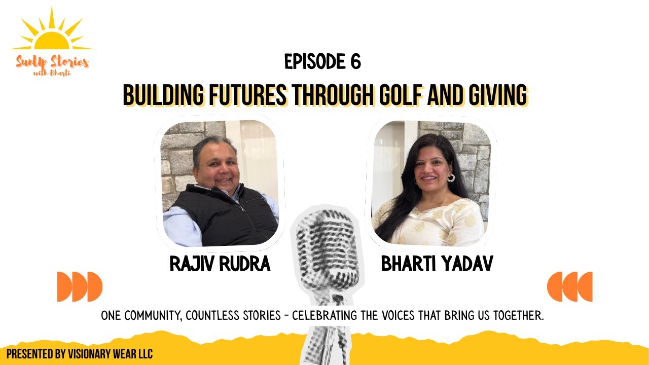 Episode 6: Building Futures Through Golf and Giving - featuring Rajiv Rudra