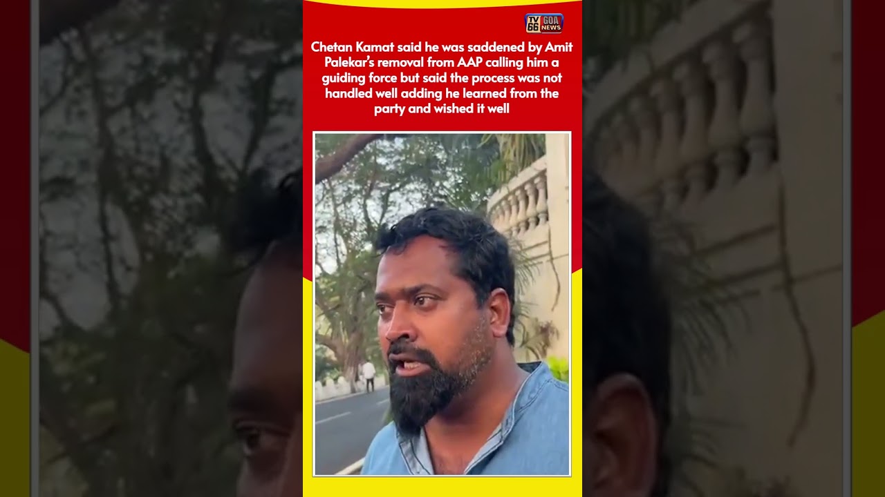 Chetan Kamat Reacts to Amit Palekar’s Removal from AAP