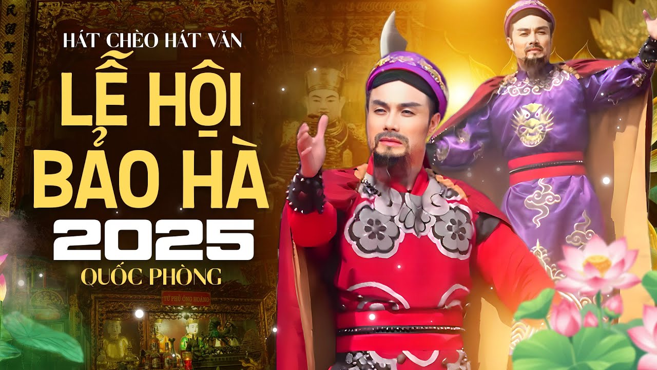 Quốc Phòng Hát Chèo - Hát Văn tái hiện hình ảnh Ông Hoàng Bảy tại Lễ Hội Đền Bảo Hà 2025