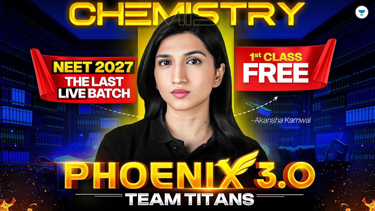 Phoenix 3.0 - First Class Of Chemistry FREE | NEET 2027 The LAST LIVE Batch | Akansha Karnwal