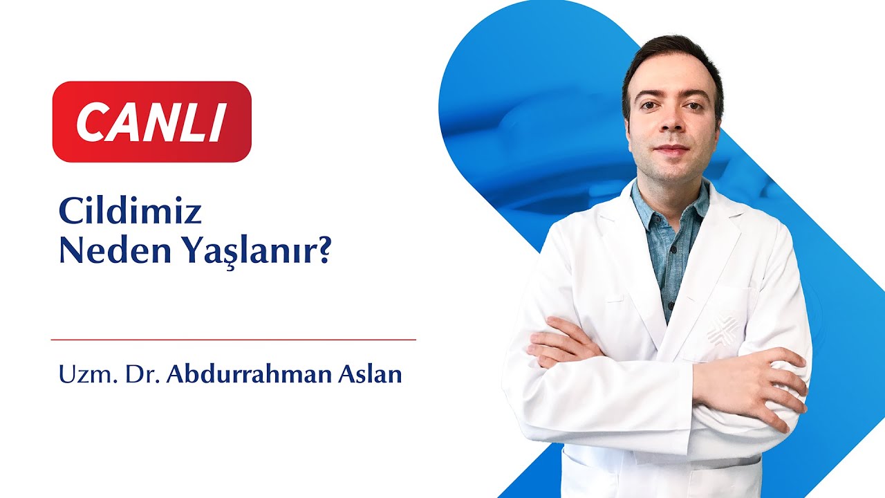 Cilt Yaşlanması - Uzm. Dr. Abdurrahman Aslan