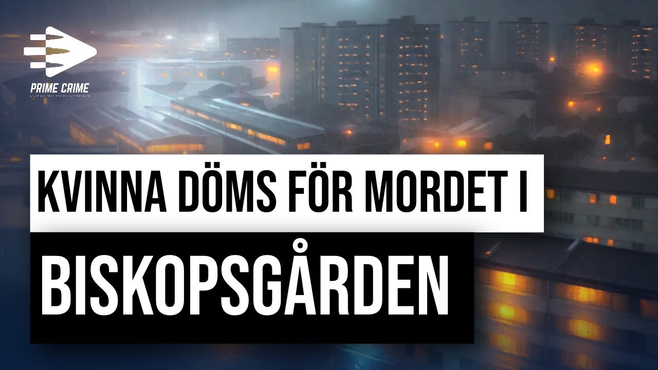 KVINNA DÖMS FÖR MORDET I BISKOPSGÅRDEN | FÅR FÄNGELSE I 16 ÅR | HELA RÄTTEGÅNGEN