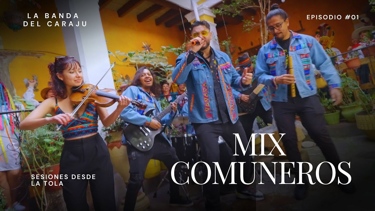 Mix Comuneros (Sesiones desde la Tola) - LA BANDA DEL CARAJU