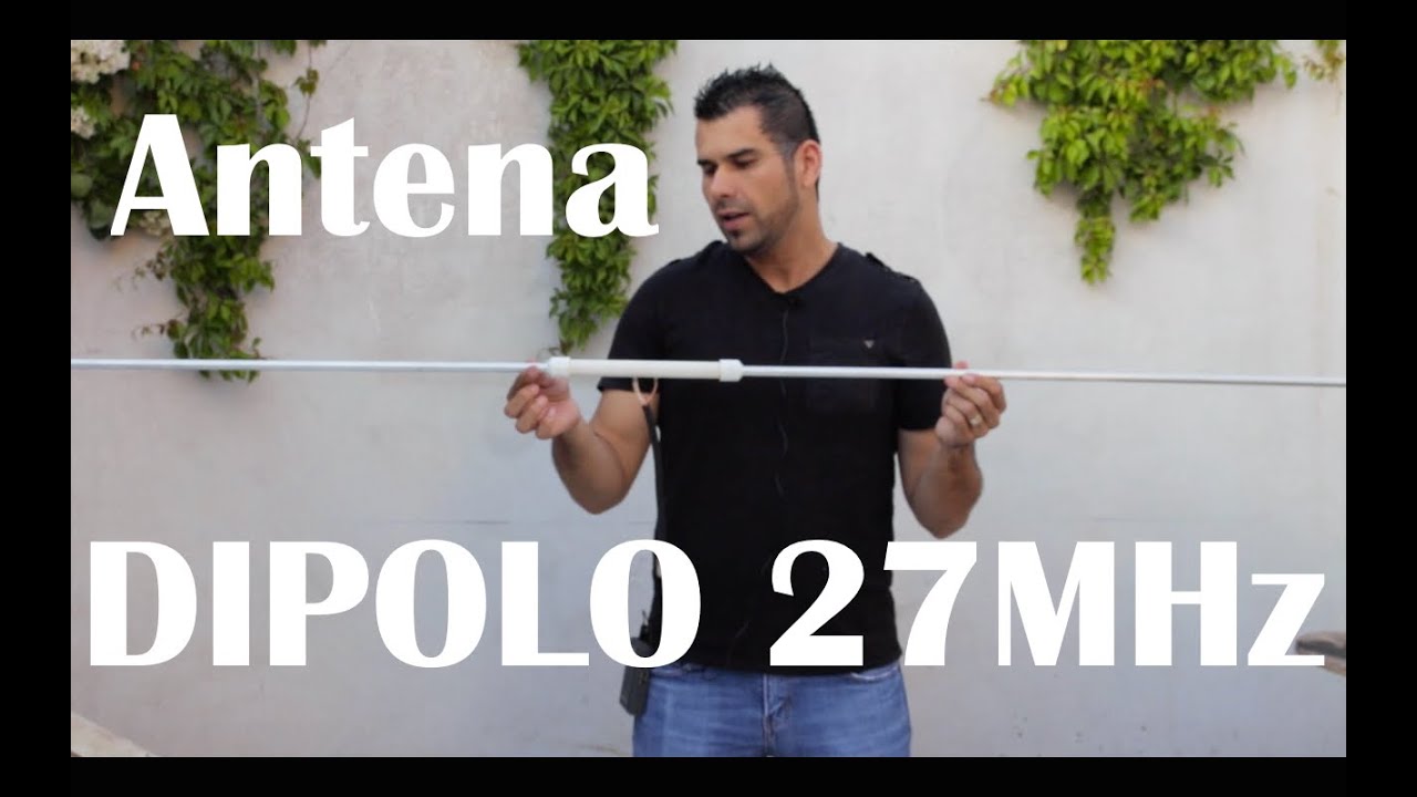 Antena Dipolo para 27 MHz.