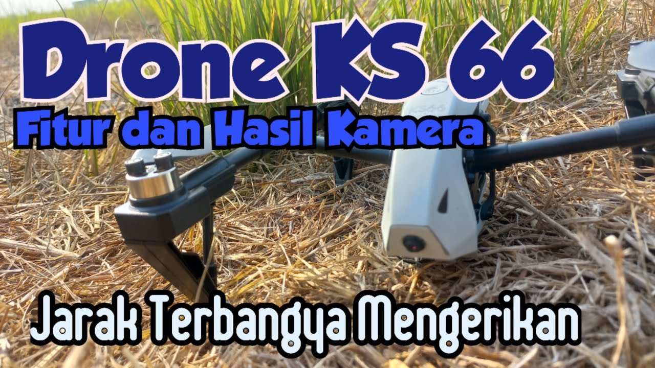 Drone KS 66 I Tes Fitur dah Hasil Kamera