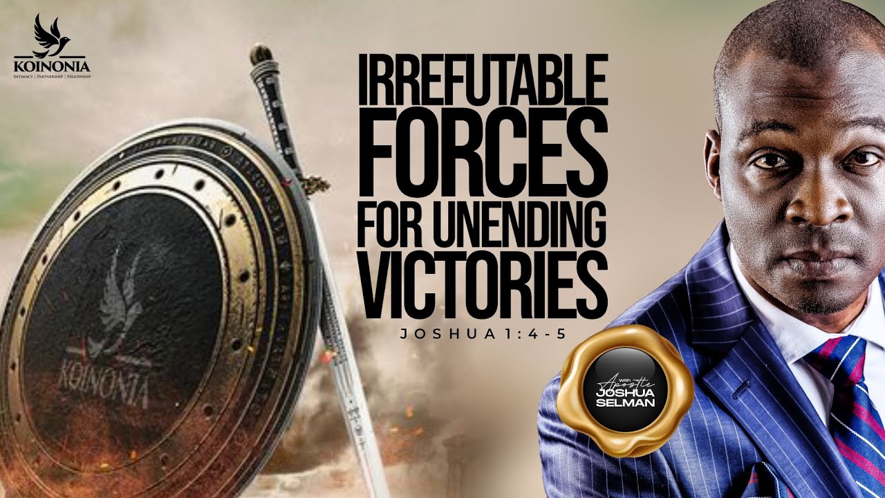 IRREFUTABLE FORCES FOR UNENDING VICTORIES: JOSHUA 1:4-5 || LAGOS-NIGERIA || APOSTLE JOSHUA SELMAN