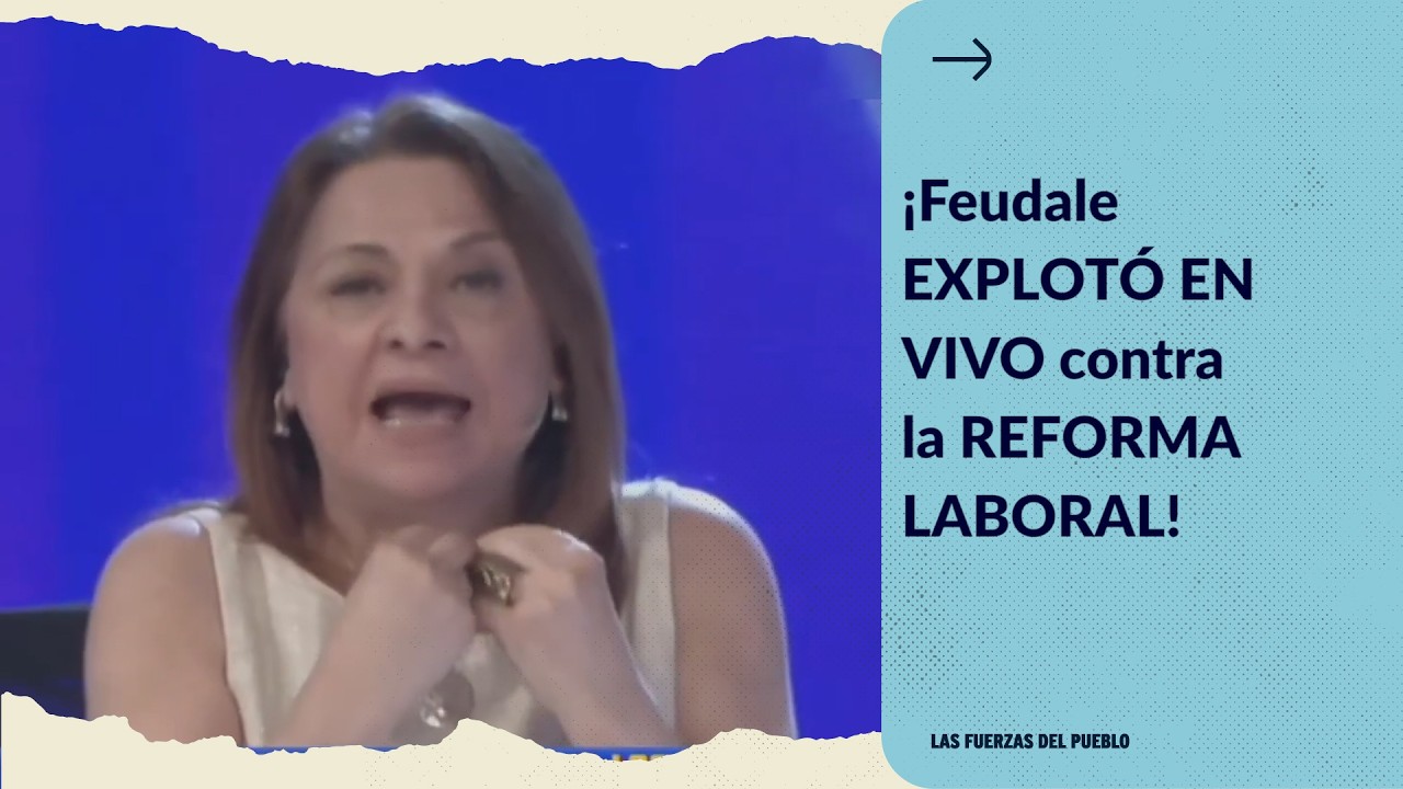 ¡Feudale EXPLOTÓ EN VIVO contra la REFORMA LABORAL!