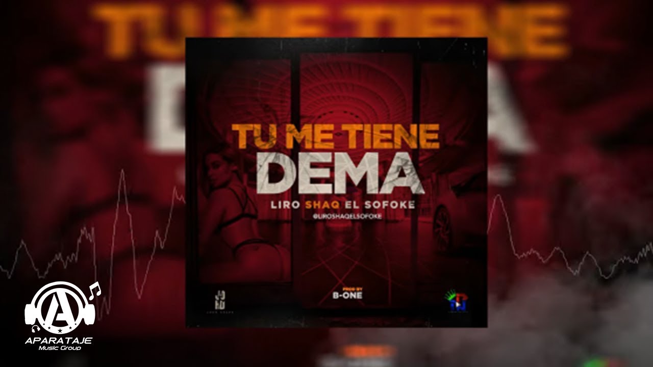 Liro Shaq El Sofoke  - Tu  Me Tiene Dema (Prod by B-ONE)