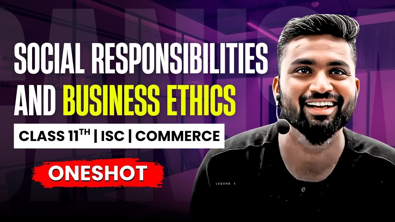 SOCIAL RESPONSIBILITIES OF BUSINESS AND BUSINESS ETHICS 🔥 | CLASS 11 [ISC] ONESHOT | Shubham Jagdish