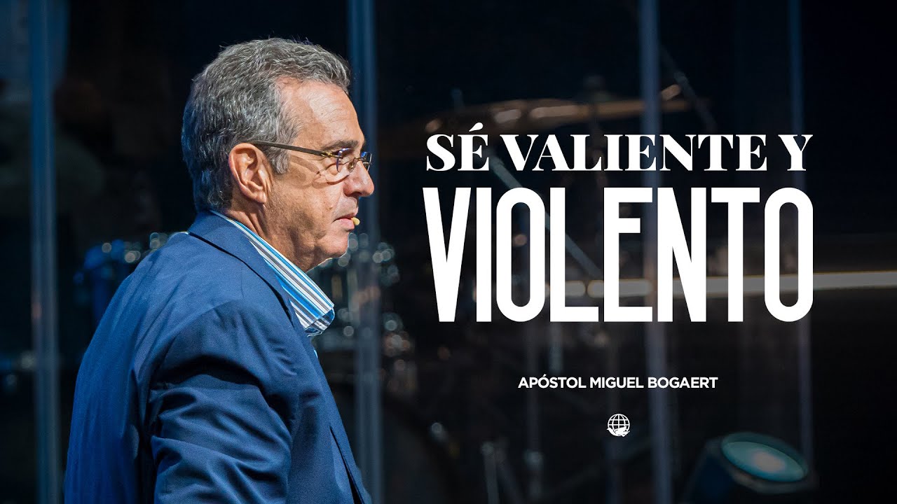S&eacute; valiente y violento | Ap&oacute;stol Miguel Bogaert &mdash; Monte de Dios Horeb