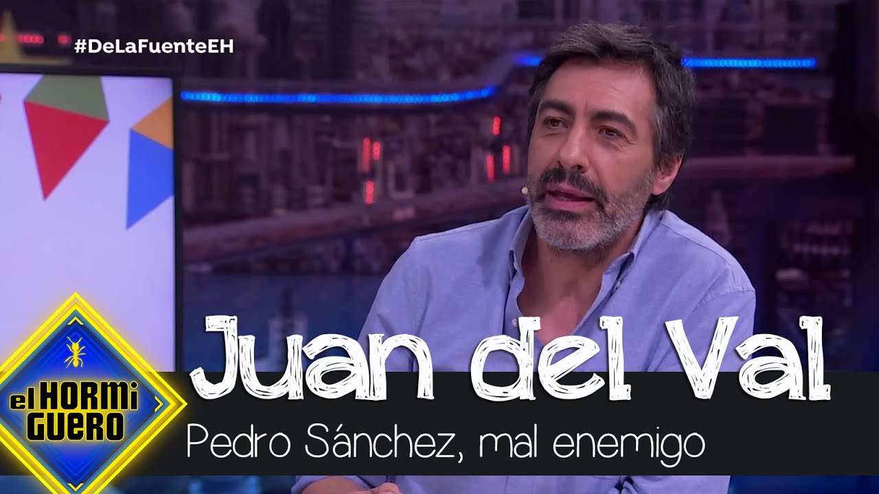 Juan del Val, de las declaraciones de Máximo Huerta: Pedro Sánchez es un mal enemigo - El Hormiguero