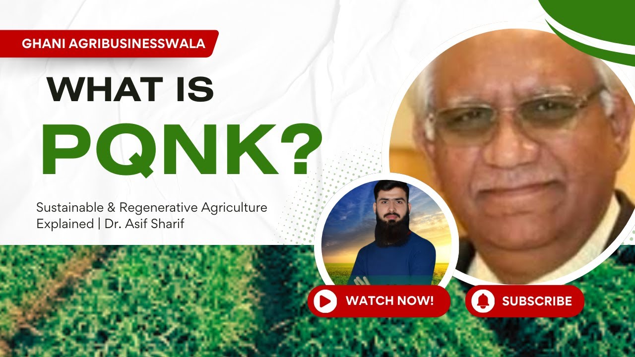 What is PQNK? | Regenerative & Sustainable Farming Explained | Dr. Asif Sharif