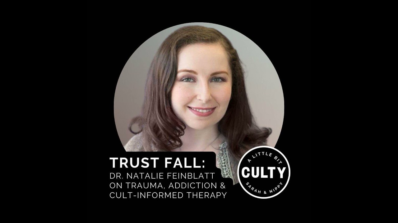 Trust Fall: Dr. Natalie Feinblatt on Trauma, Addiction & Cult-Informed Therapy