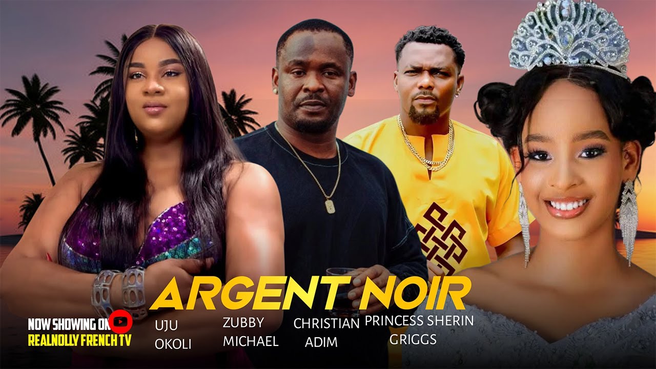 ARGENT NOIR  - 2025 dernier film africain nollywood tendance nigérian