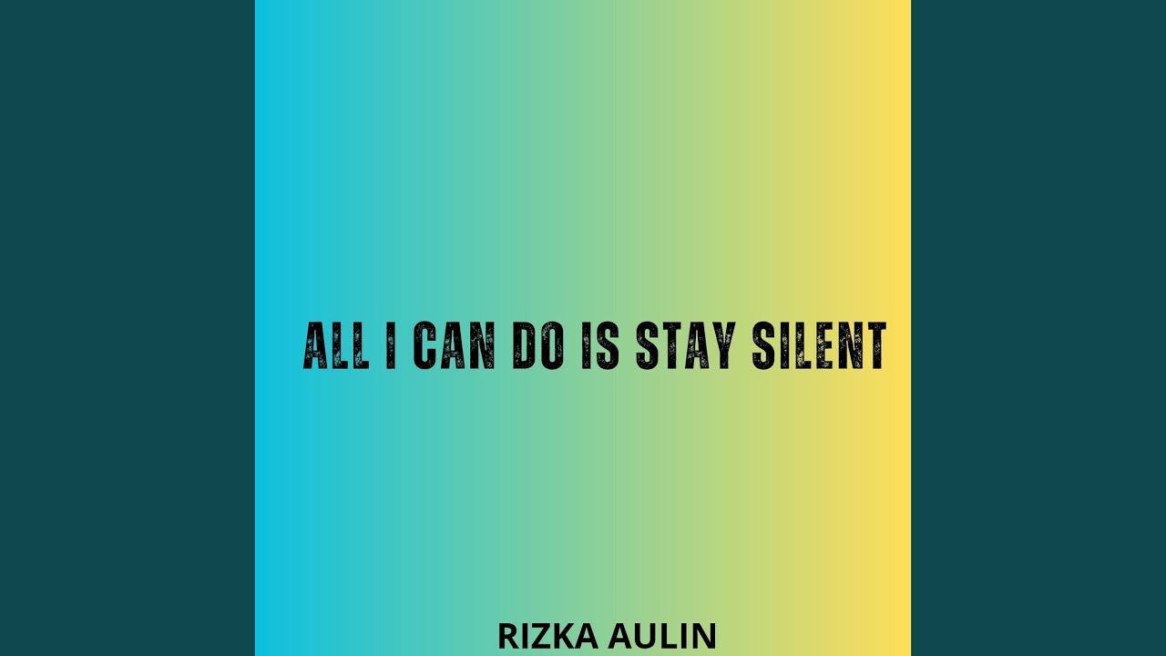 All I Can Do Is Stay Silent