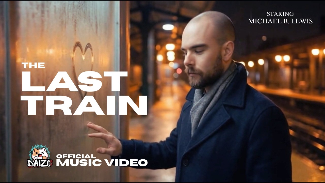 The Last Train - DAIZO | Official Music Video Starring Michael B. Lewis