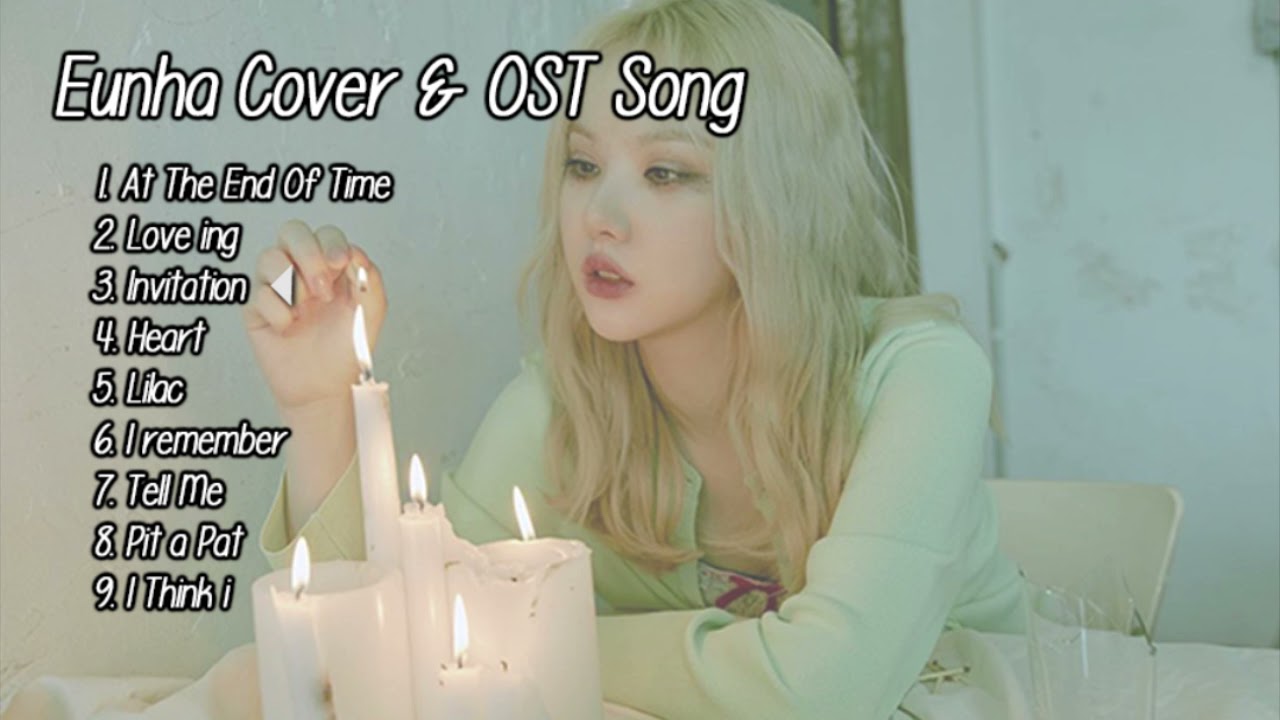 Eunha Cover & OST song playlist 2021, that will make your day