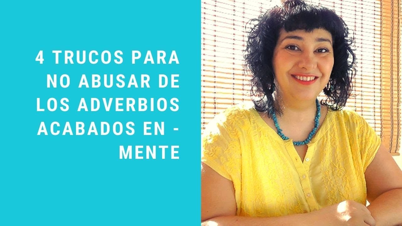 4 Trucos para no abusar de los adverbios acabados en -mente -- Cómo escribir bien