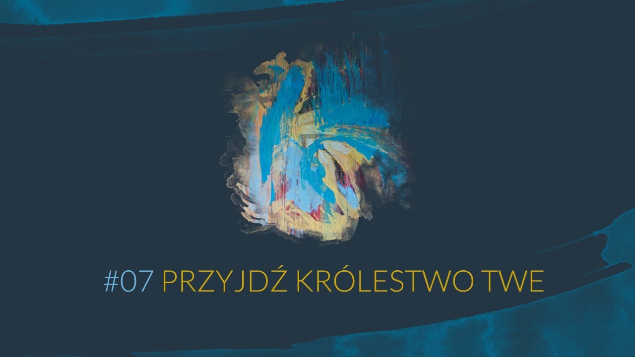 Przyjdź Królestwo Twe [#07] Przyjdź Królestwo Twe