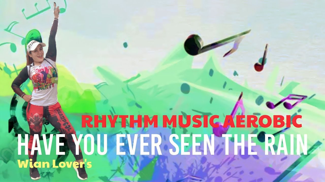 MUSIC AEROBIC RHYTHM | HAVE YOU EVER SEEN THE RAIN