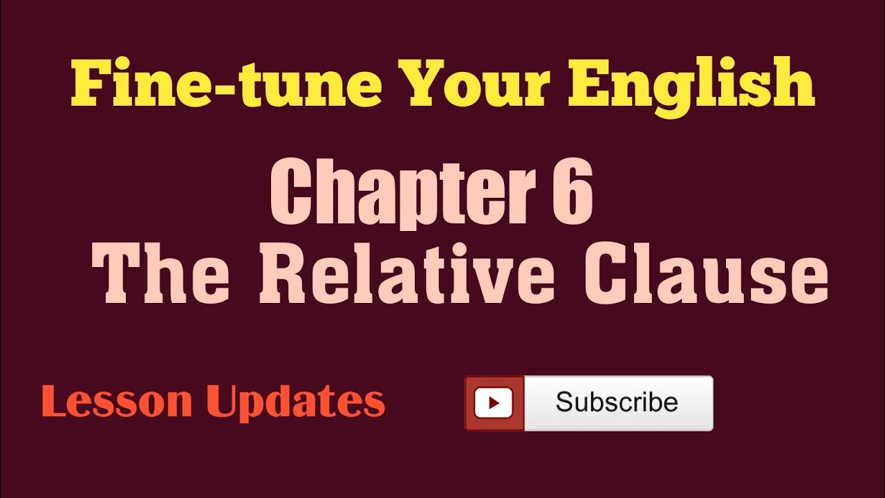 The Relative Clause/Fine-tune Your English/Chapter 6/MG University Degree 1 Semester English