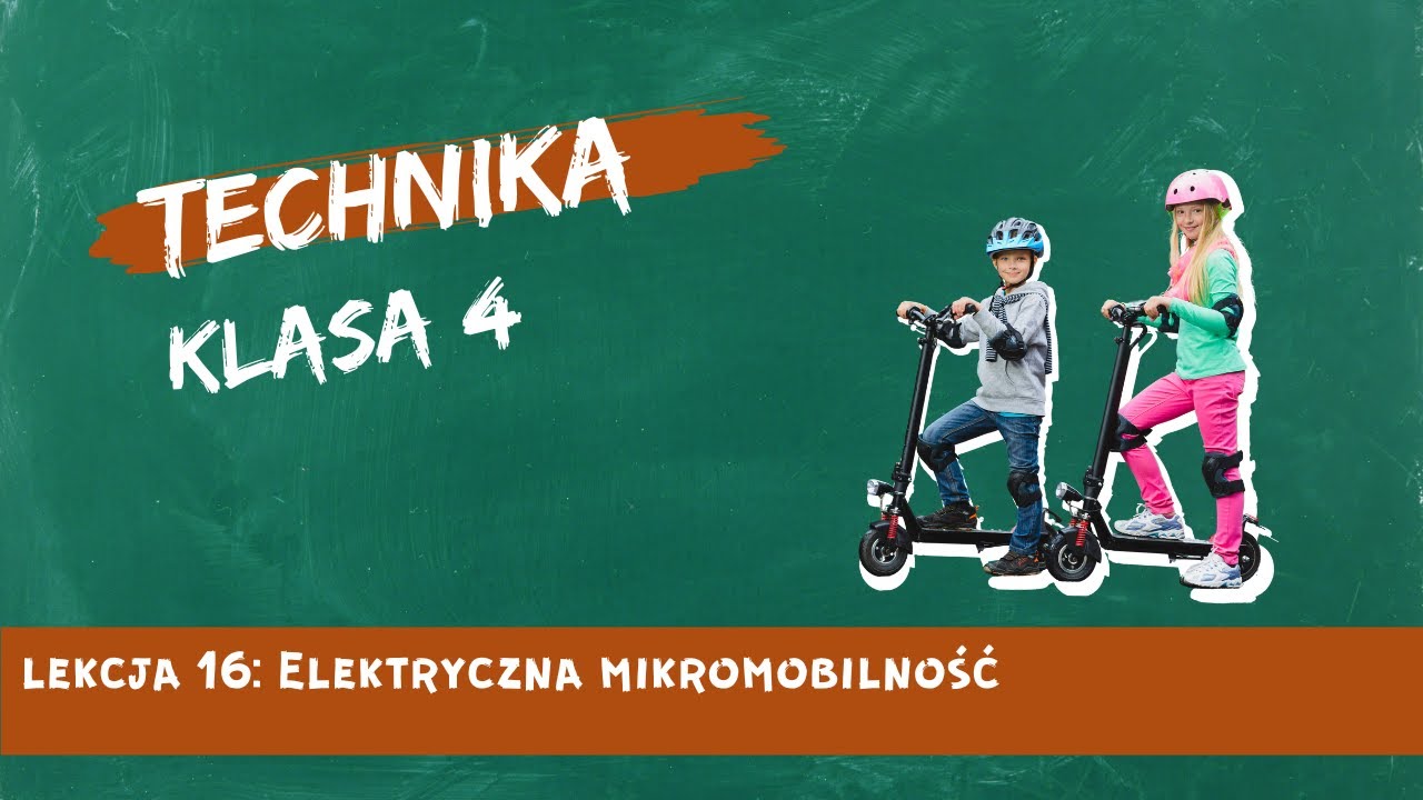 Technika 4 lekcja 16 - Elektryczna mikromobilność