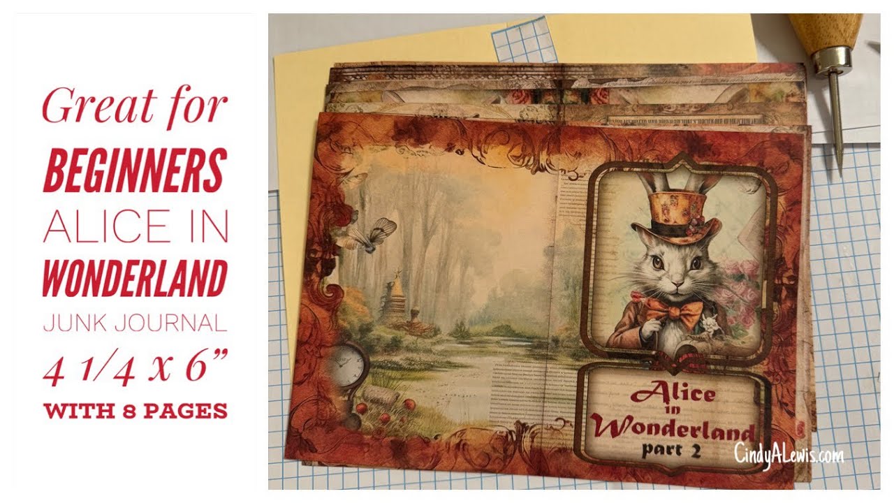 Great for Beginners Alice in Wonderland Junk Journal 4 1/4 x 6” with 8 pages
