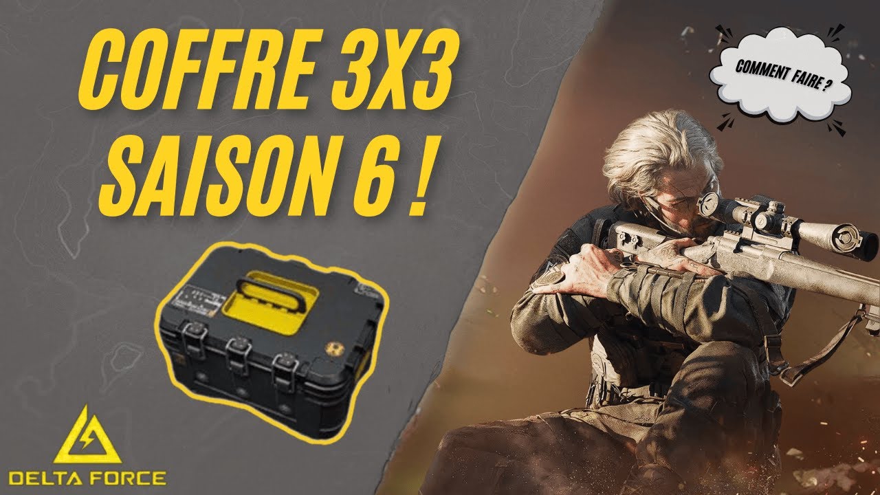 Delta Force Saison 6 | Comment obtenir le coffre 3x3 de la saison ?