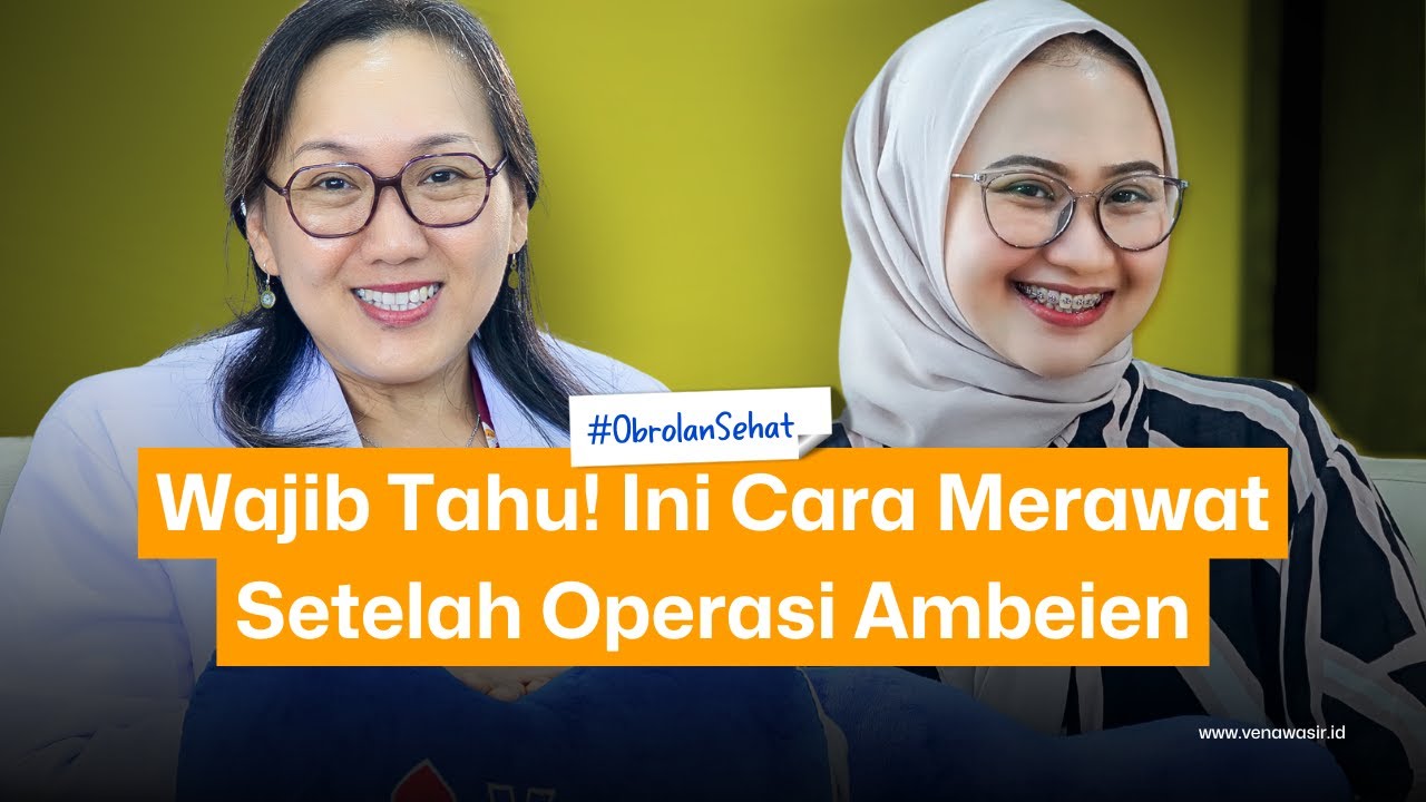 Perawatan Pasca Tindakan Ambeien : Tips dari Ahli Bedah | PODCAST OBROLAN SEHAT | Eps. 17