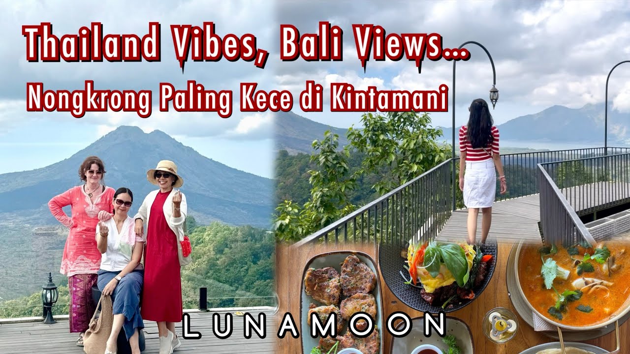 Lunamoon Kintamani | Thai Restaurant di Kintamani | Rekomendasi Cafe di Kintamani @AyunkanLangkahmu 