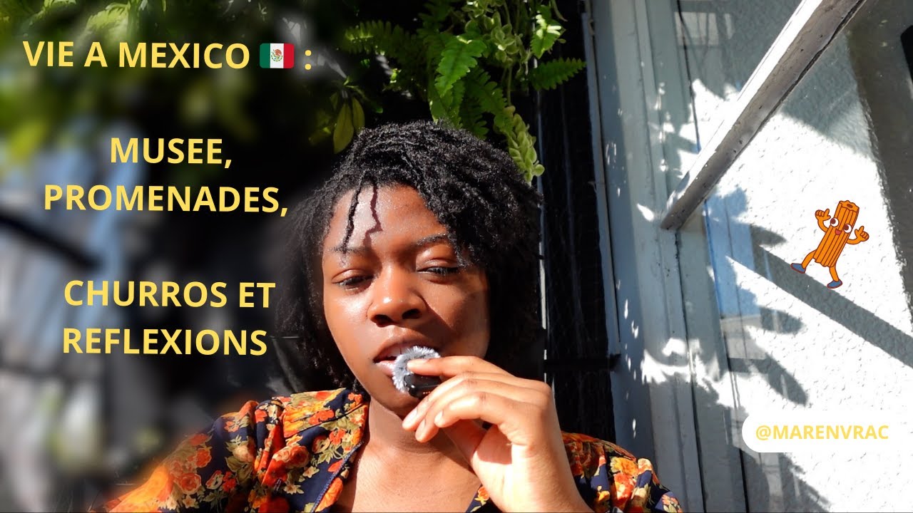 VIE A Mexico 🇲🇽 : ma semaine entre musee, promenades, churros et reflexions
