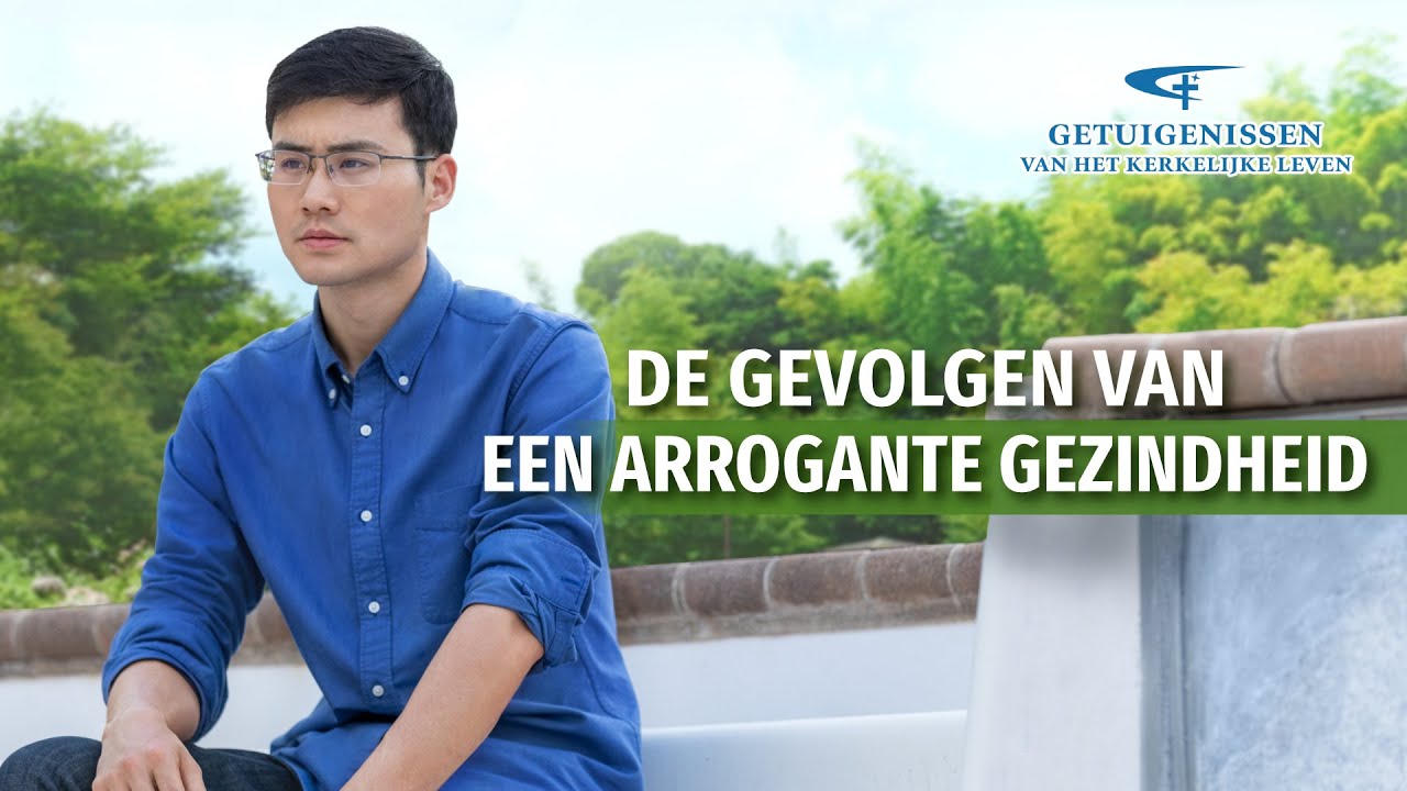 Ervaringen en getuigenissen van christenen ‘De gevolgen van een arrogante gezindheid’