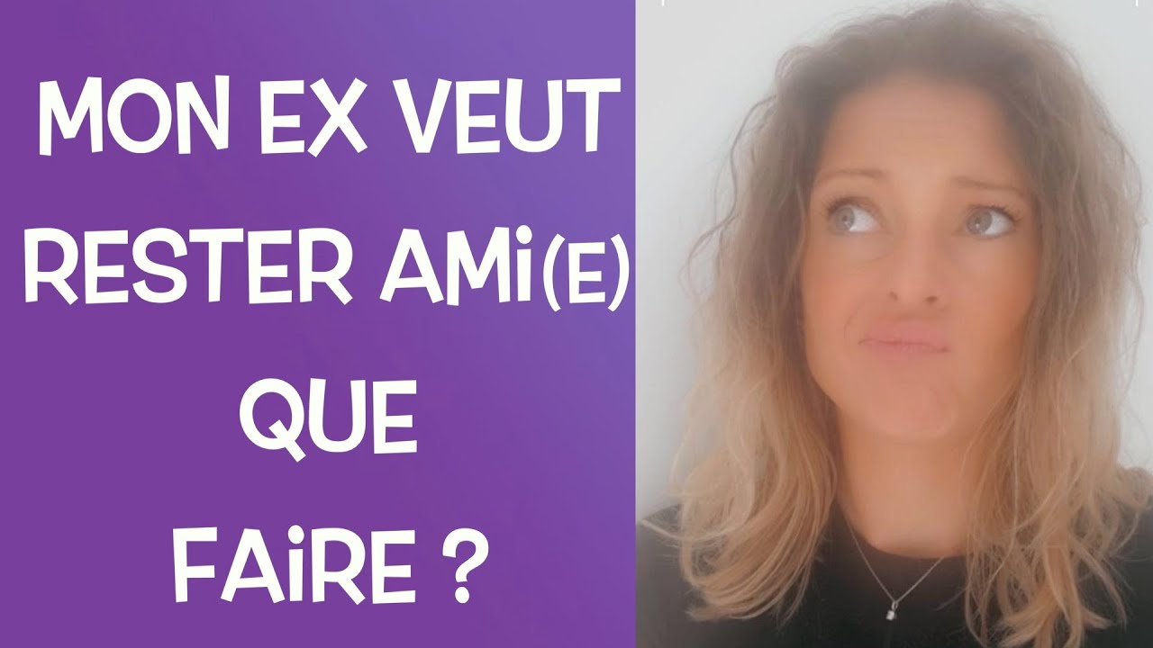 Mon ex veut rester ami que faire ?