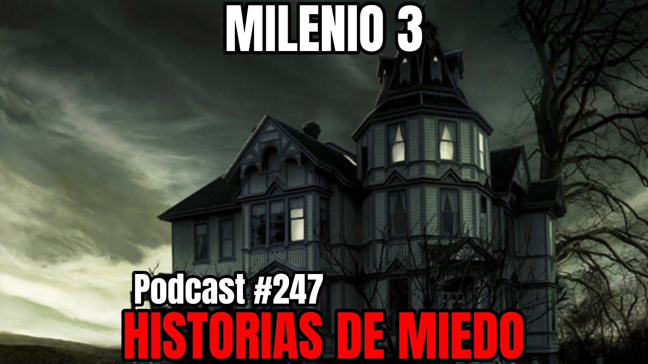 Milenio 3 - Historias de miedo (Podcast #247)