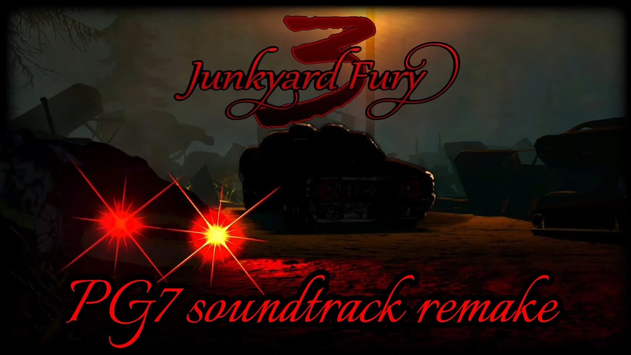 Junkyard Fury 3 PG7 soundtrack remake 