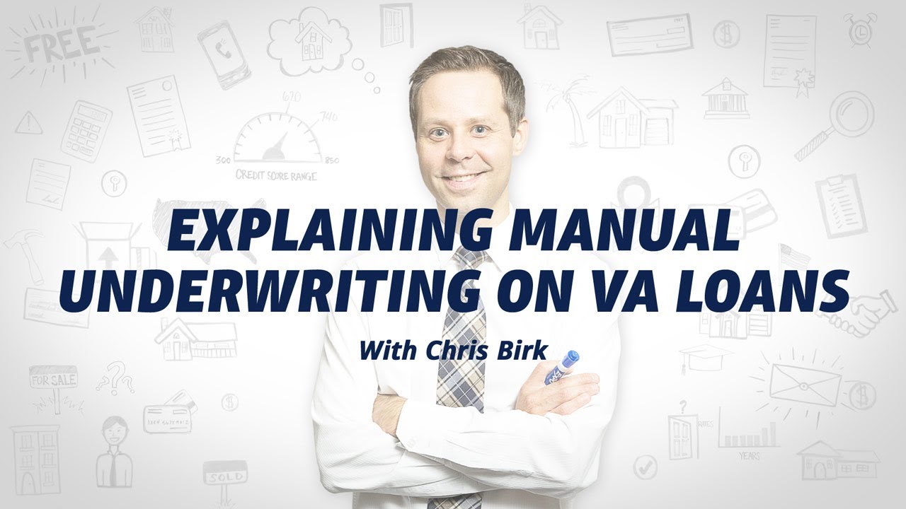 Explaining Manual Underwriting on VA Loans