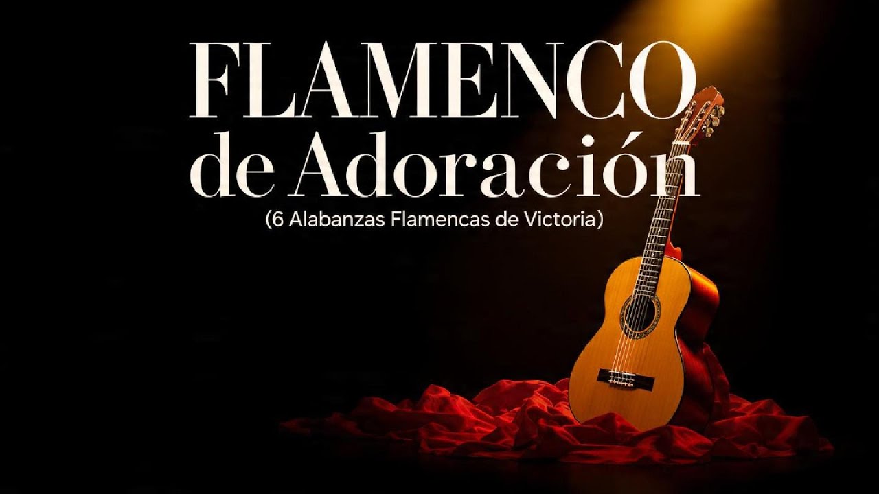 Fuego del Espíritu Santo | 6 Alabanzas de Victoria en Flamenco Cristiano