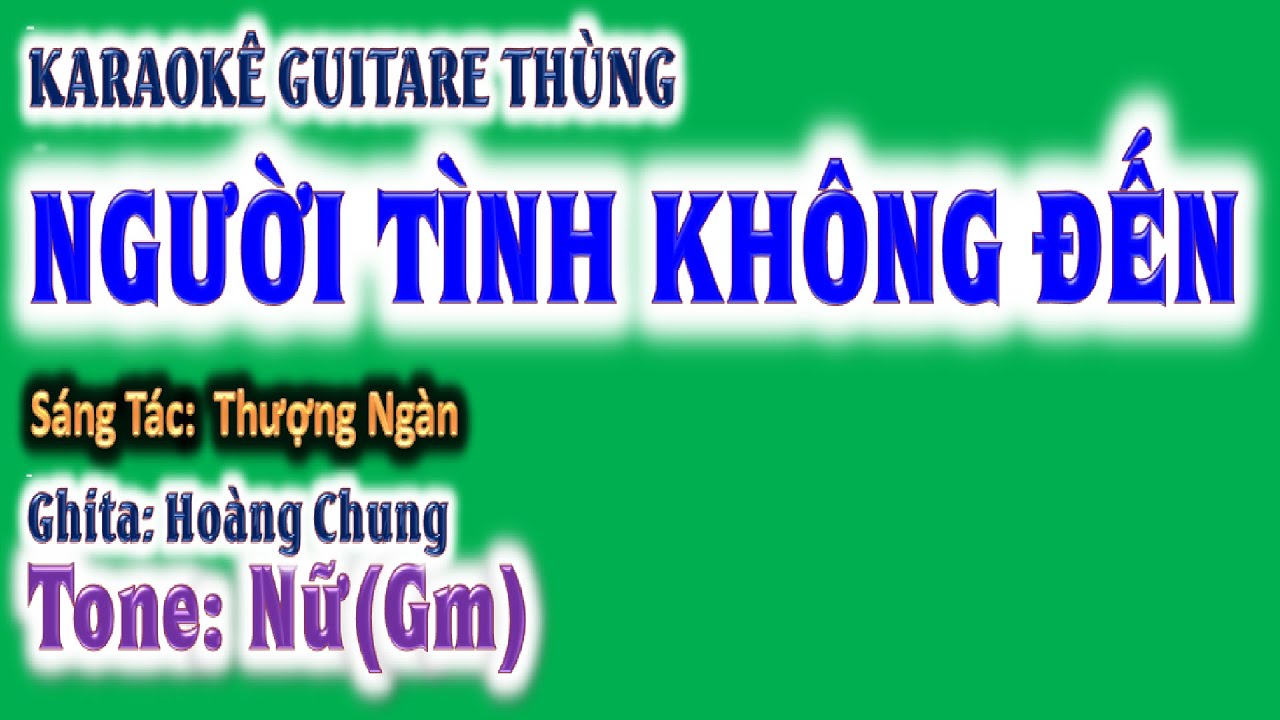 karaoke Người tình không đến, ghita thùng | tone nữ(Gm)| guitare Hoàng Chung | 2024 St: Thượng Ngàn
