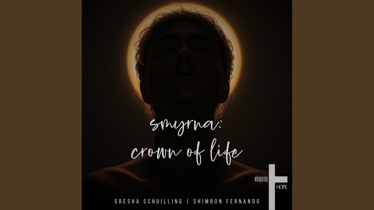Smyrna: Crown of Life (feat. Gresha Schuilling & Shimron Fernando)
