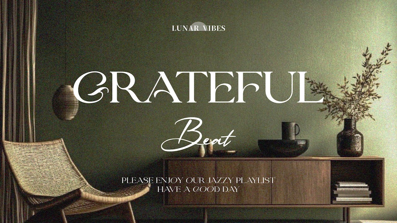 Grateful Vibes Playlist: Feel-Good Jazz for a Heartwarming Mood