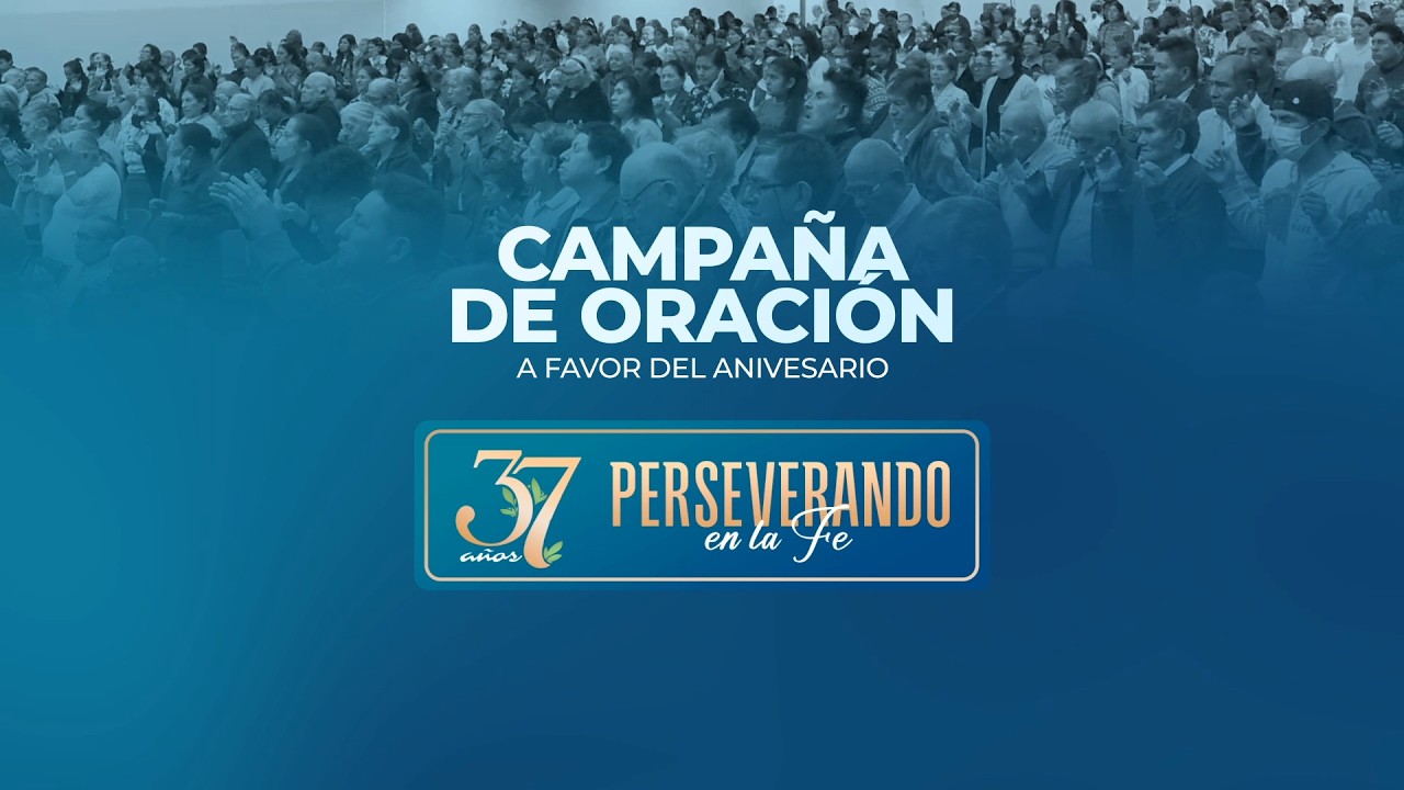 🔴 EN VIVO | Campaña de Oración en Favor del Aniversario – 37 Años | Día 09