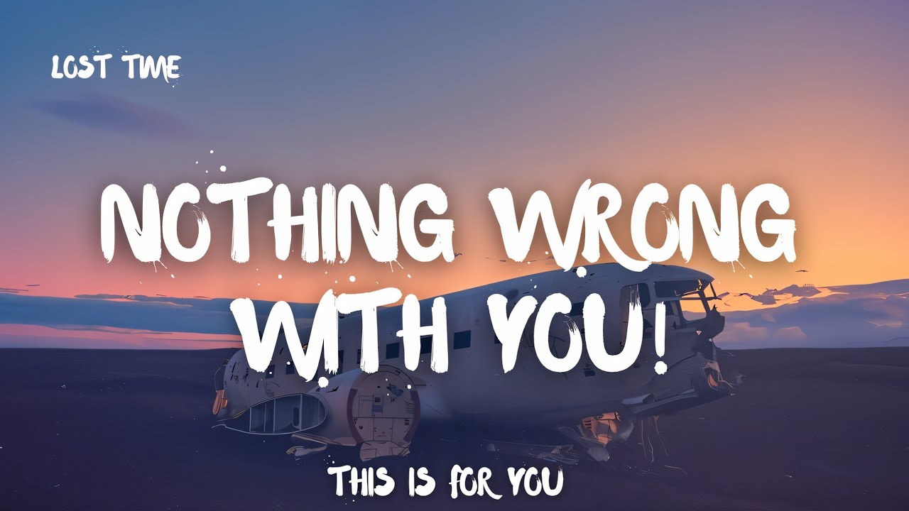 LOST TIME -- NOTHING WRONG WITH YOU | OFFICIAL MUSIC VIDEO | WITH LYRICS |#newmusic2025  #losttime