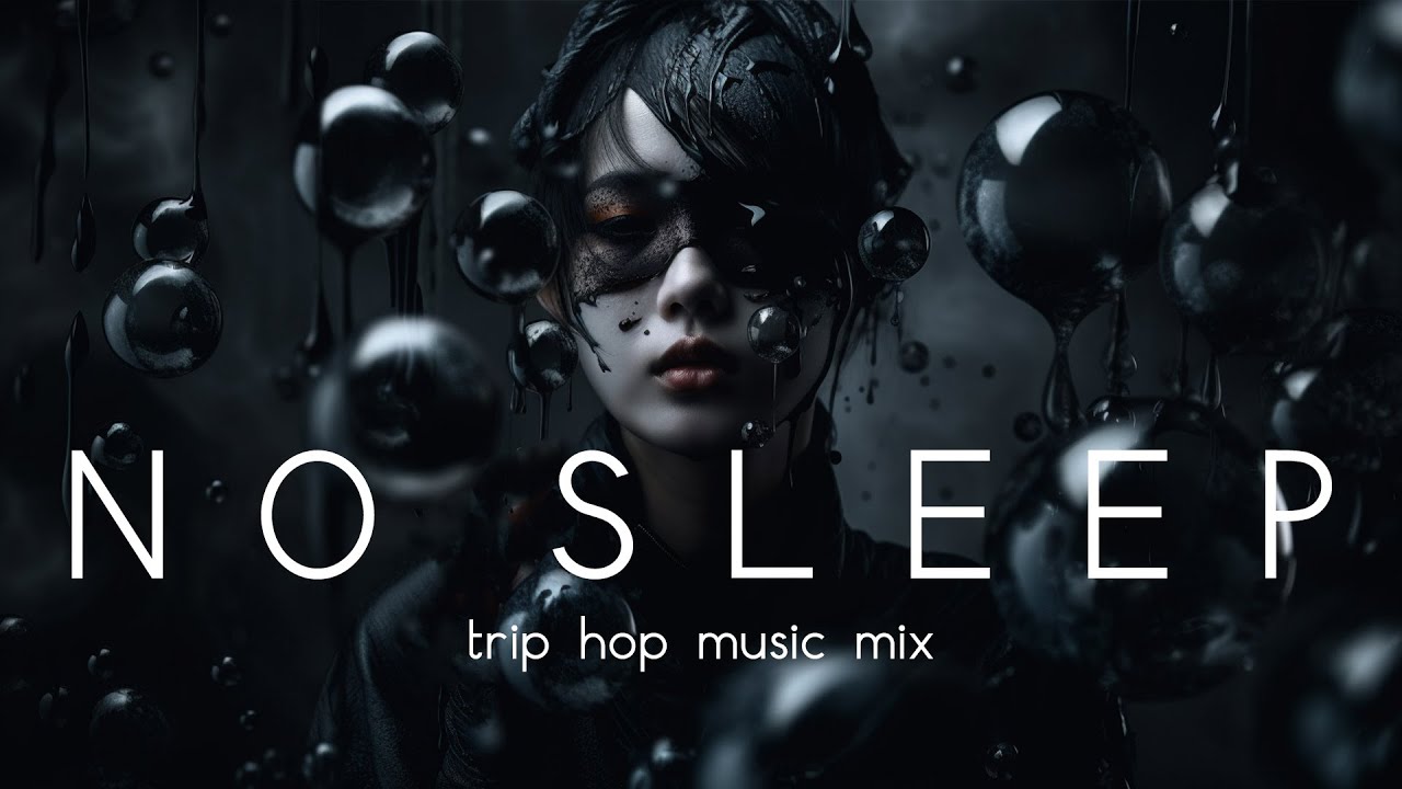 NO SLEEP chill trip hop music mix