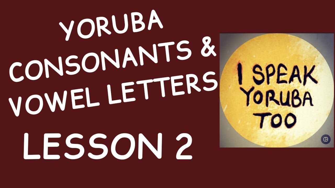 Yoruba Alphabets Lesson 2 || Yoruba Consonant and Vowel Letters || Learn how to Read Yoruba Fluently