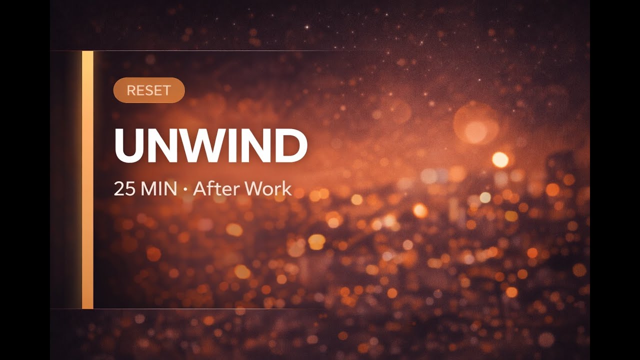 25-Min Unwind After Work | Decompress (10Hz→7Hz)