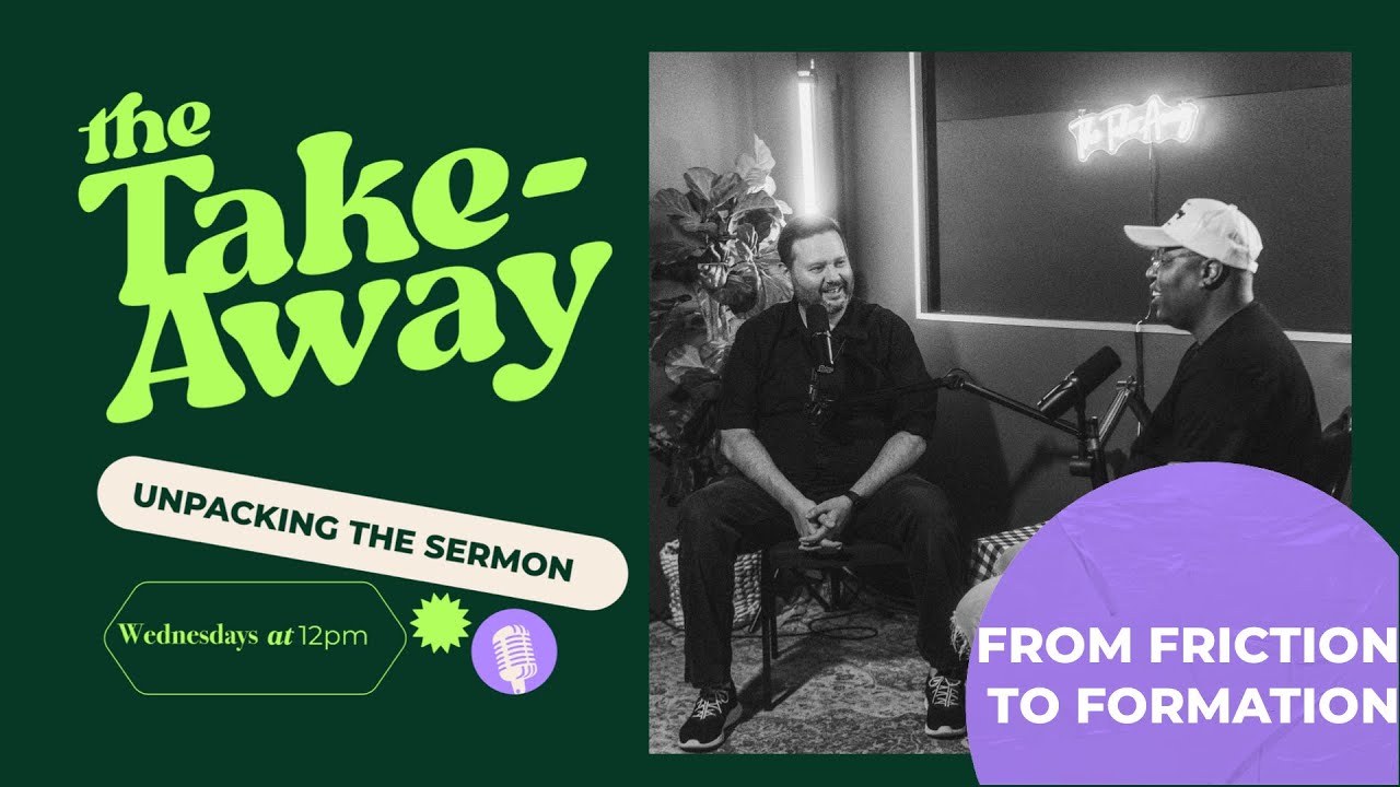 THE TAKE-AWAY: S03E12 - FROM FRICTION TO FORMATION 