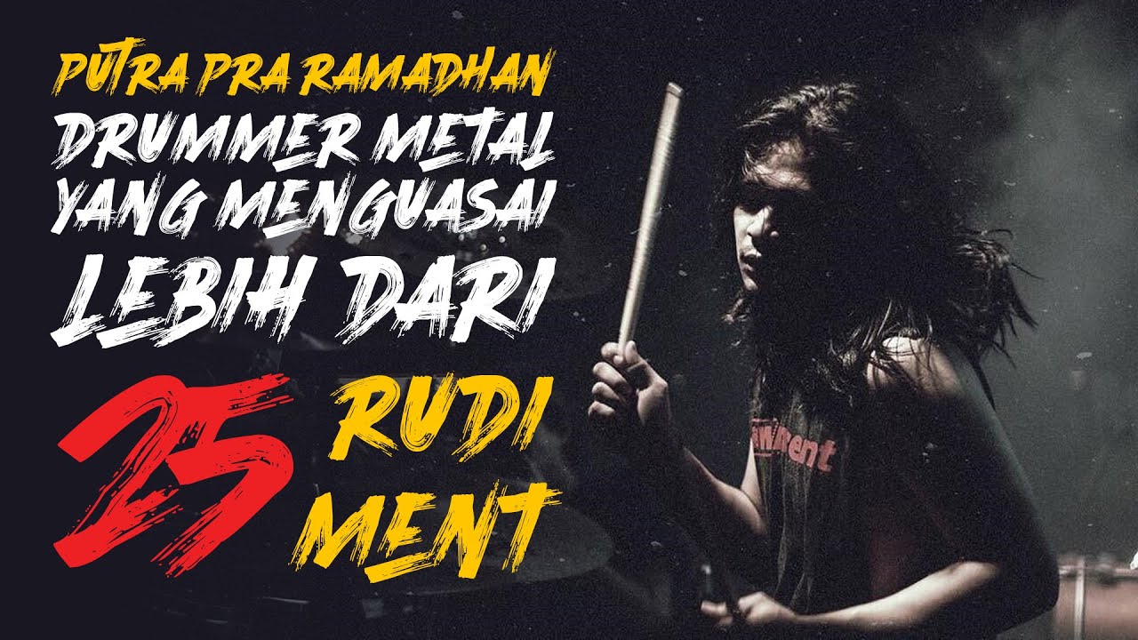 Putra Pra Ramadhan - Drummer Metal Yang Menguasai Lebih Dari 25 Rudiment