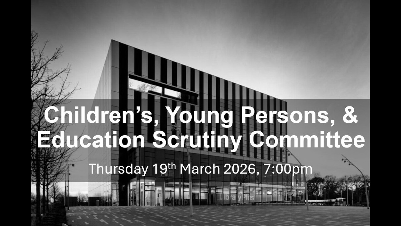 Children's Young,  Persons, & Education Scrutiny Committee 19th March 2026